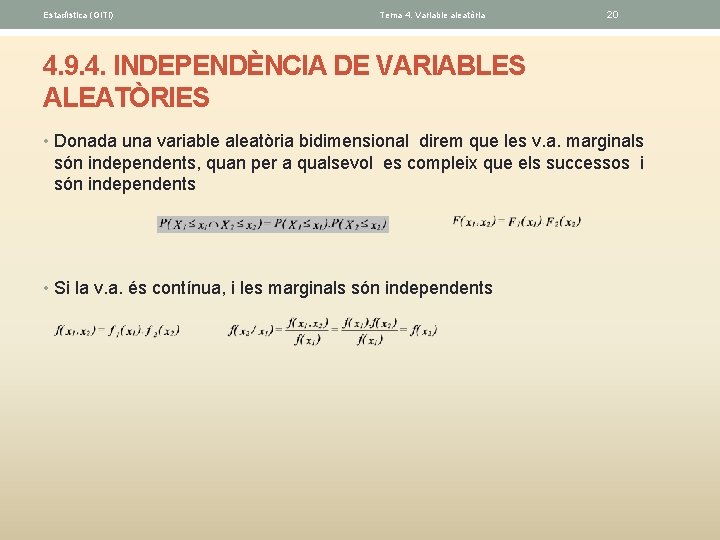 Estadística (GITI) Tema 4. Variable aleatòria 20 4. 9. 4. INDEPENDÈNCIA DE VARIABLES ALEATÒRIES