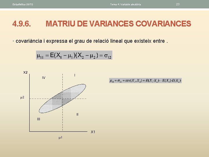 Estadística (GITI) 4. 9. 6. Tema 4. Variable aleatòria 23 MATRIU DE VARIANCES COVARIANCES