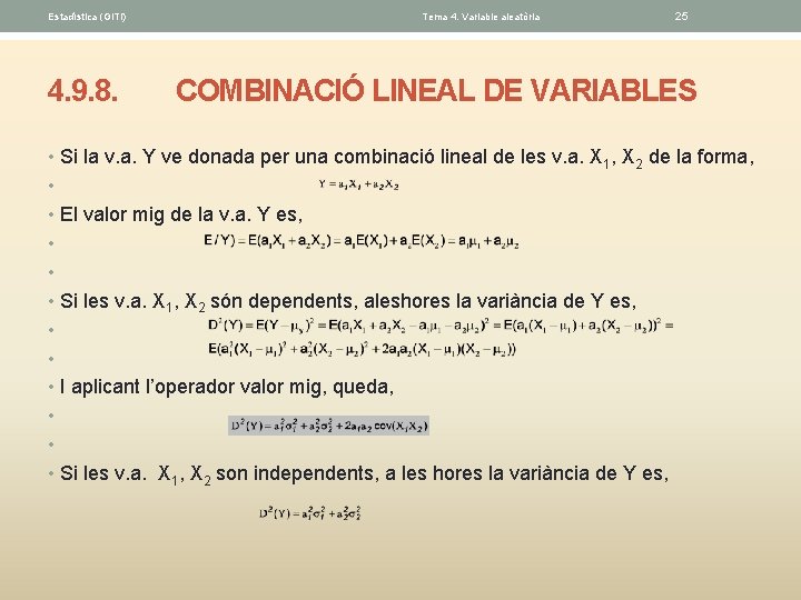 Estadística (GITI) 4. 9. 8. Tema 4. Variable aleatòria 25 COMBINACIÓ LINEAL DE VARIABLES