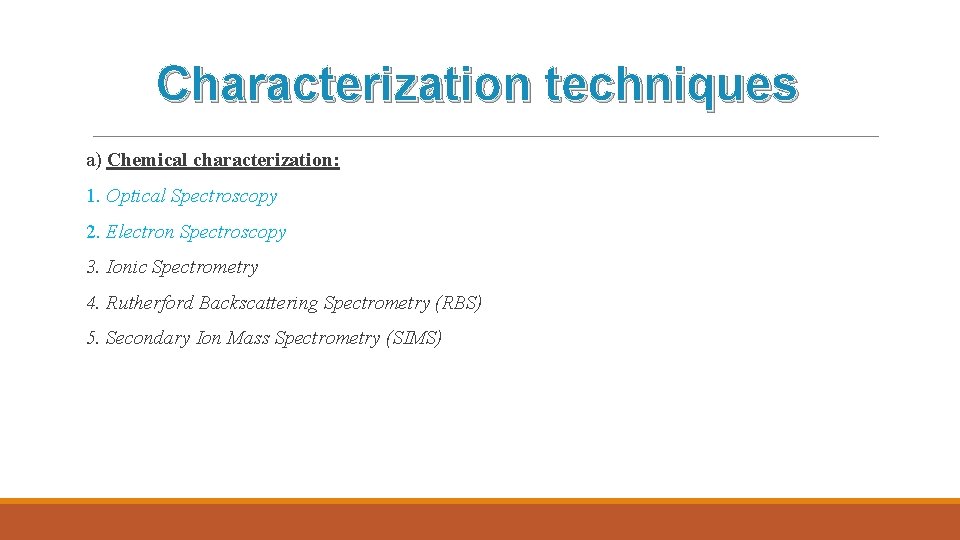 Characterization techniques a) Chemical characterization: 1. Optical Spectroscopy 2. Electron Spectroscopy 3. Ionic Spectrometry