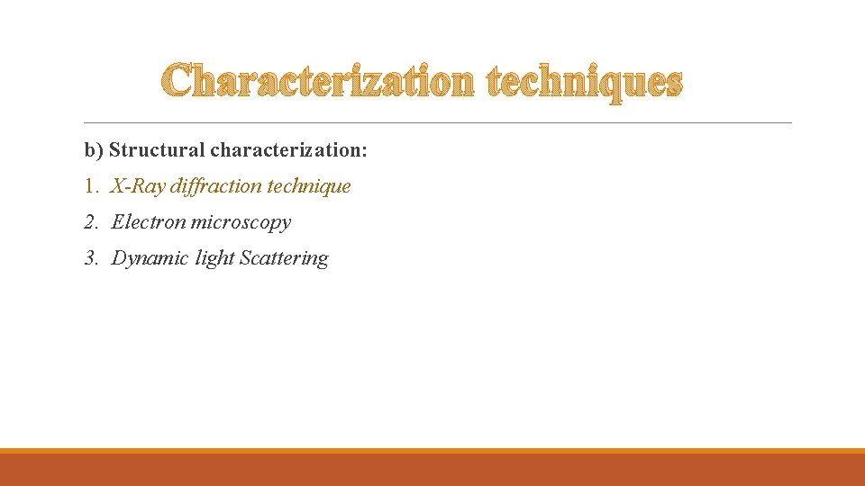 Characterization techniques b) Structural characterization: 1. X-Ray diffraction technique 2. Electron microscopy 3. Dynamic