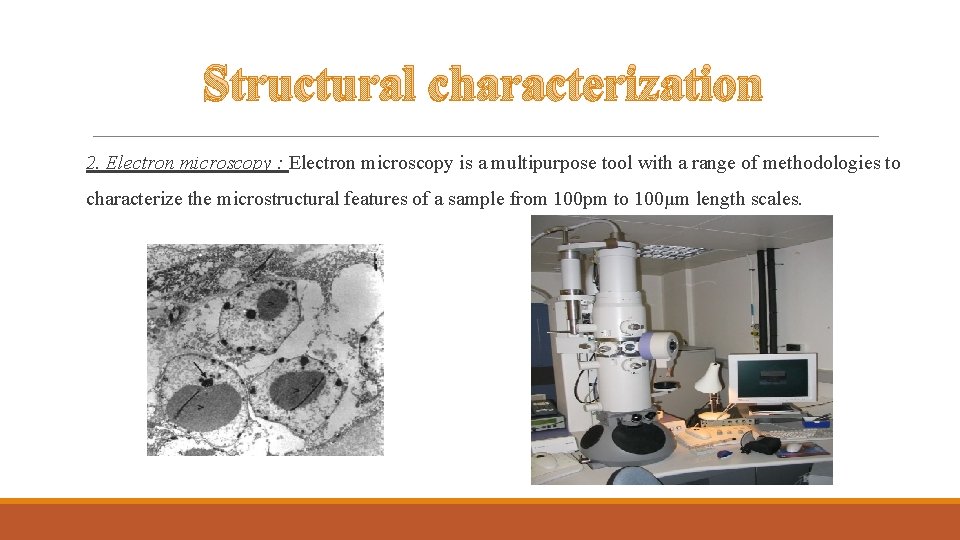 Structural characterization 2. Electron microscopy : Electron microscopy is a multipurpose tool with a