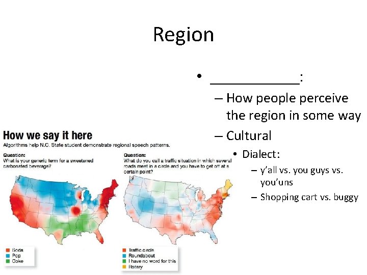 Region • ______: – How people perceive the region in some way – Cultural