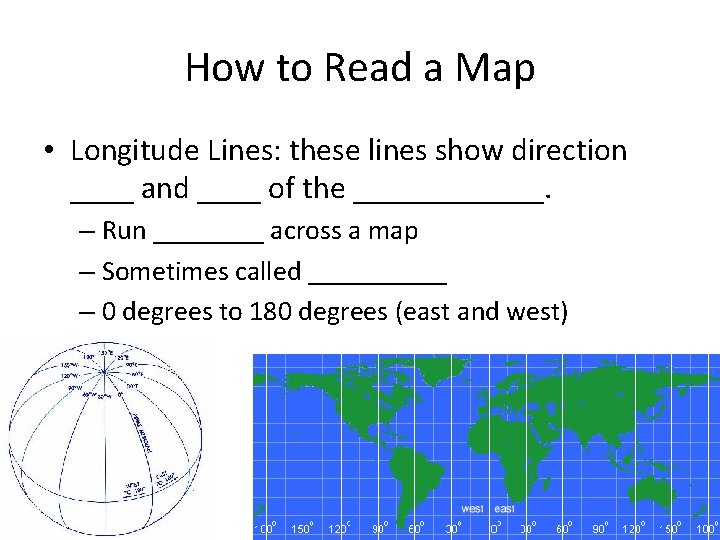 How to Read a Map • Longitude Lines: these lines show direction ____ and