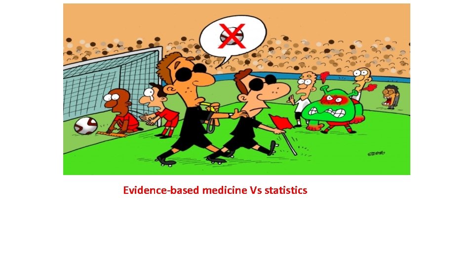 Evidence-based medicine Vs statistics 