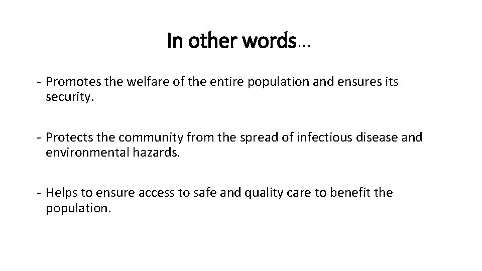 In other words… - Promotes the welfare of the entire population and ensures its