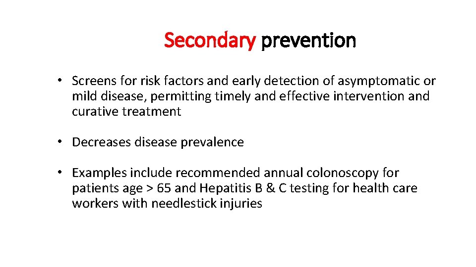 Secondary prevention • Screens for risk factors and early detection of asymptomatic or mild