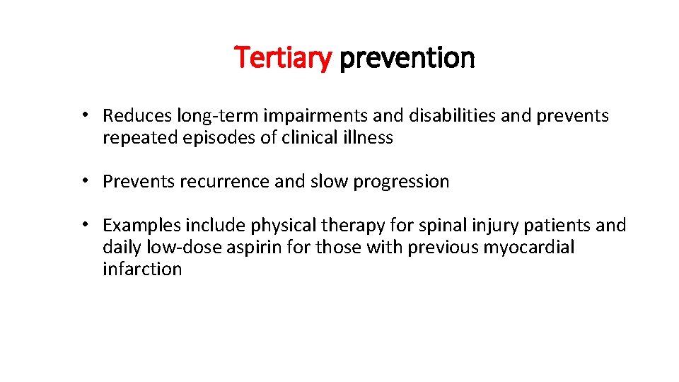 Tertiary prevention • Reduces long-term impairments and disabilities and prevents repeated episodes of clinical