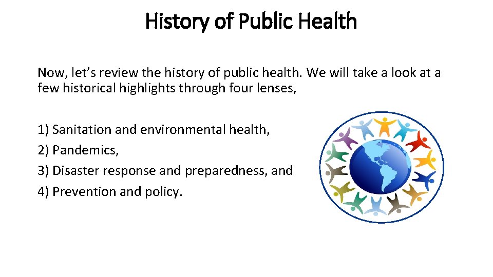 History of Public Health Now, let’s review the history of public health. We will