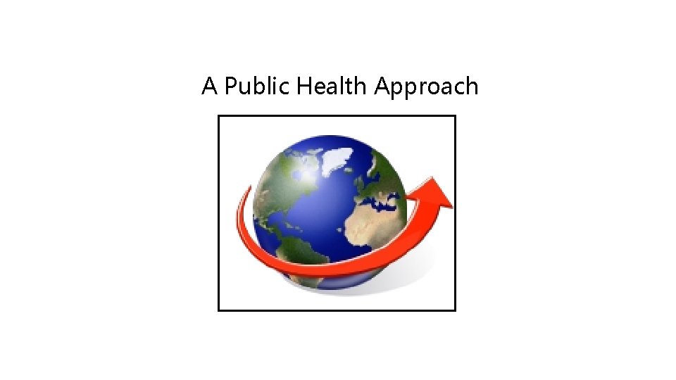 A Public Health Approach 