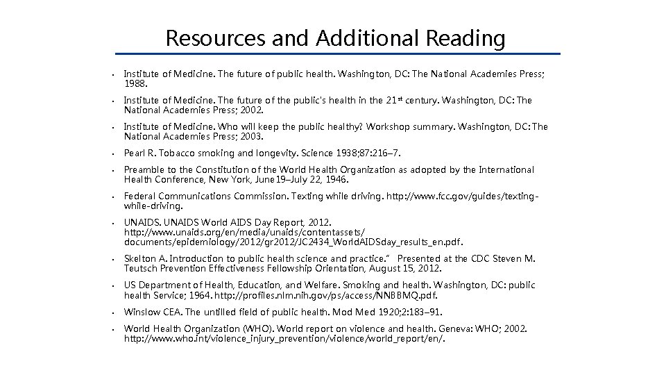 Resources and Additional Reading • • • Institute of Medicine. The future of public