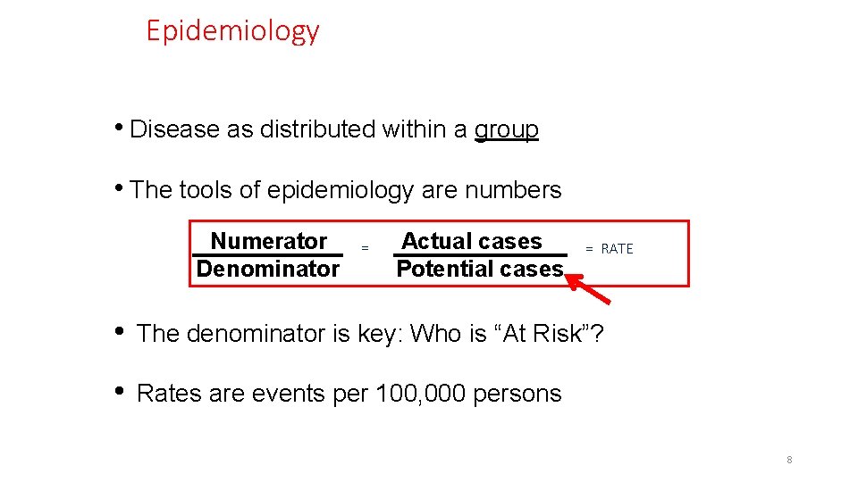 Epidemiology • Disease as distributed within a group • The tools of epidemiology are