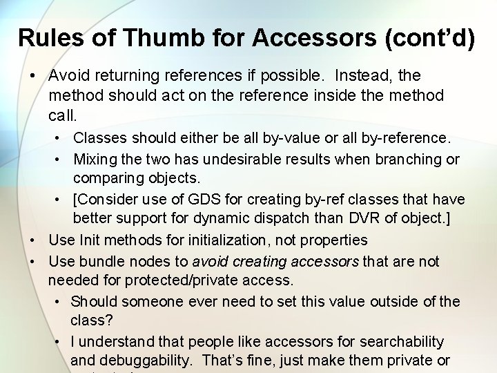 Rules of Thumb for Accessors (cont’d) • Avoid returning references if possible. Instead, the