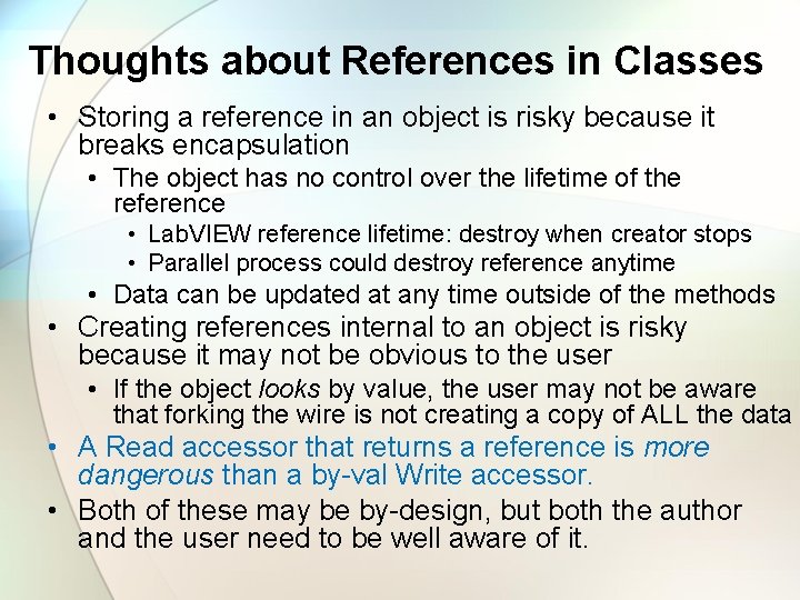 Thoughts about References in Classes • Storing a reference in an object is risky