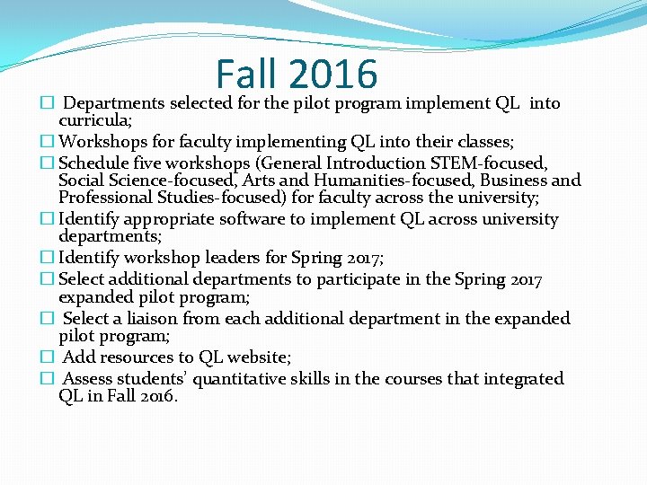 Fall 2016 � Departments selected for the pilot program implement QL into curricula; �