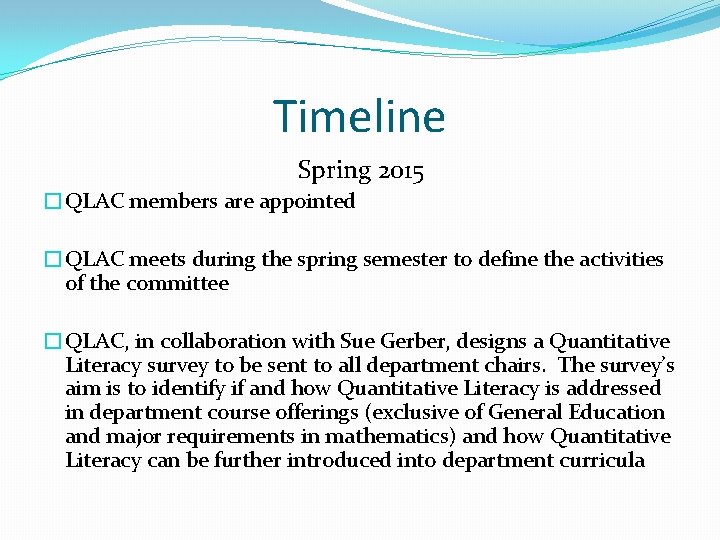 Timeline Spring 2015 �QLAC members are appointed �QLAC meets during the spring semester to