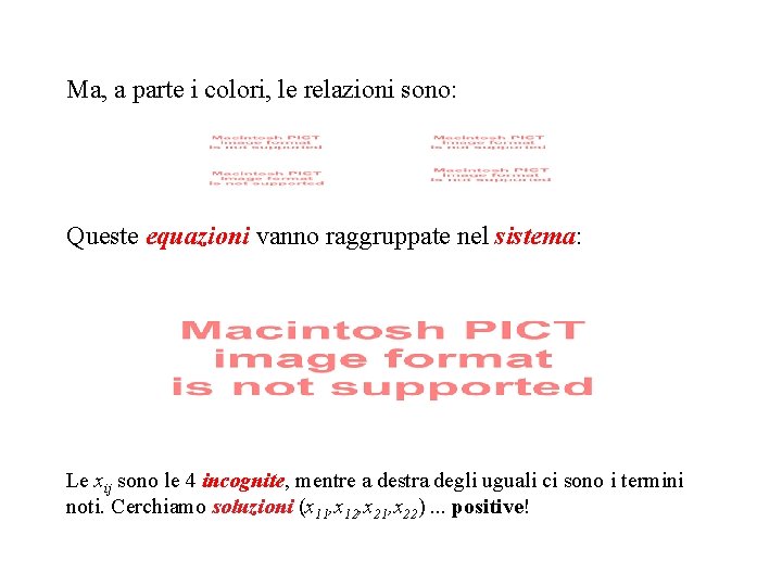 Ma, a parte i colori, le relazioni sono: Queste equazioni vanno raggruppate nel sistema: