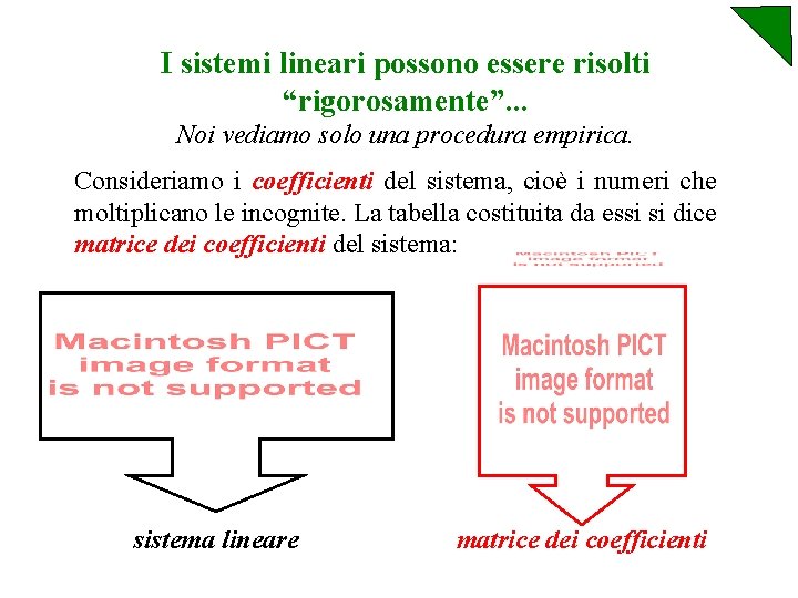 I sistemi lineari possono essere risolti “rigorosamente”. . . Noi vediamo solo una procedura