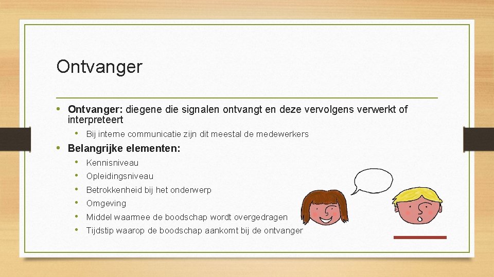 Ontvanger • Ontvanger: diegene die signalen ontvangt en deze vervolgens verwerkt of interpreteert •