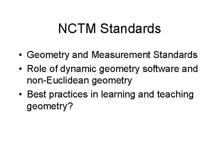 NCTM Standards • Geometry and Measurement Standards • Role of dynamic geometry software and