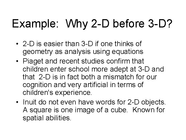Example: Why 2 -D before 3 -D? • 2 -D is easier than 3