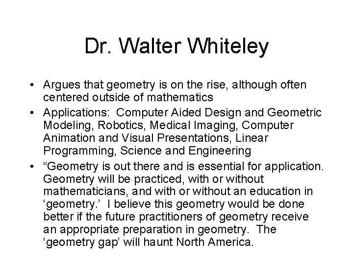 Dr. Walter Whiteley • Argues that geometry is on the rise, although often centered