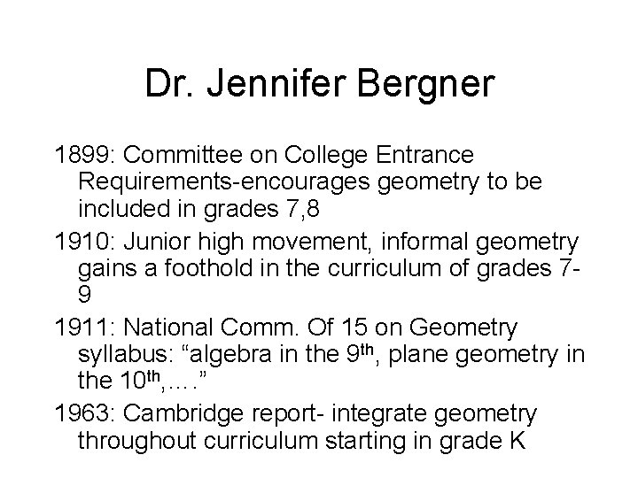 Dr. Jennifer Bergner 1899: Committee on College Entrance Requirements-encourages geometry to be included in