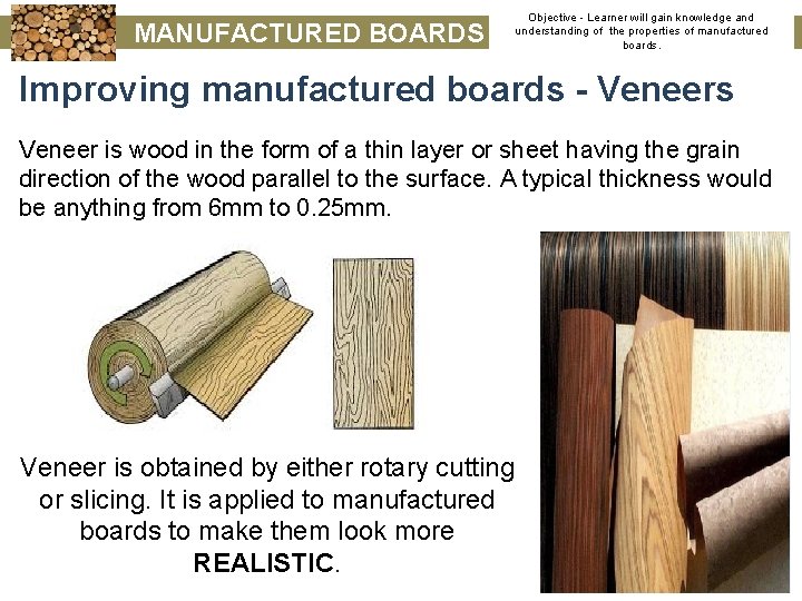 MANUFACTURED BOARDS Objective - Learner will gain knowledge and understanding of the properties of