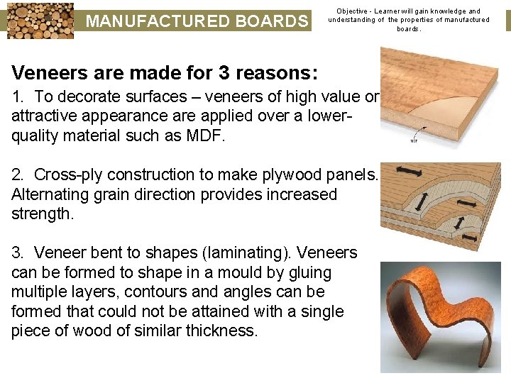 MANUFACTURED BOARDS Objective - Learner will gain knowledge and understanding of the properties of