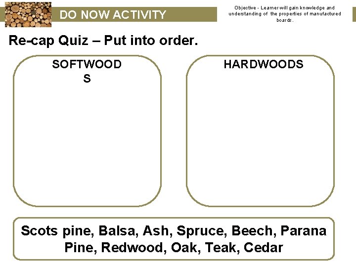 DO NOW ACTIVITY Objective - Learner will gain knowledge and understanding of the properties