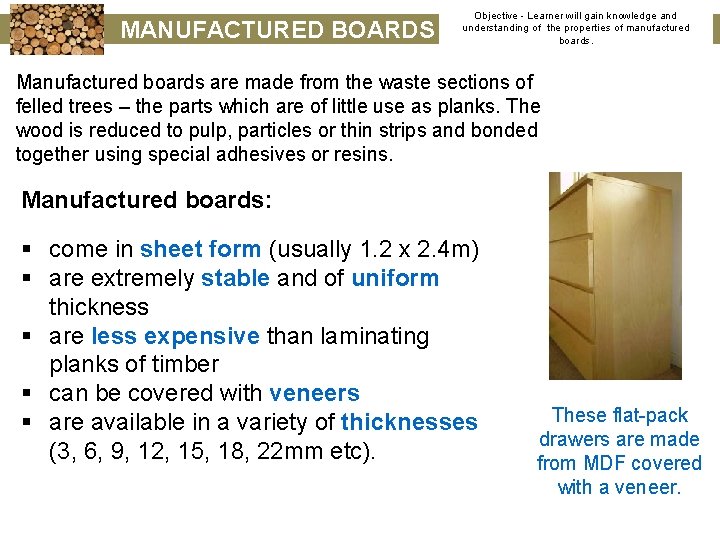 MANUFACTURED BOARDS Objective - Learner will gain knowledge and understanding of the properties of