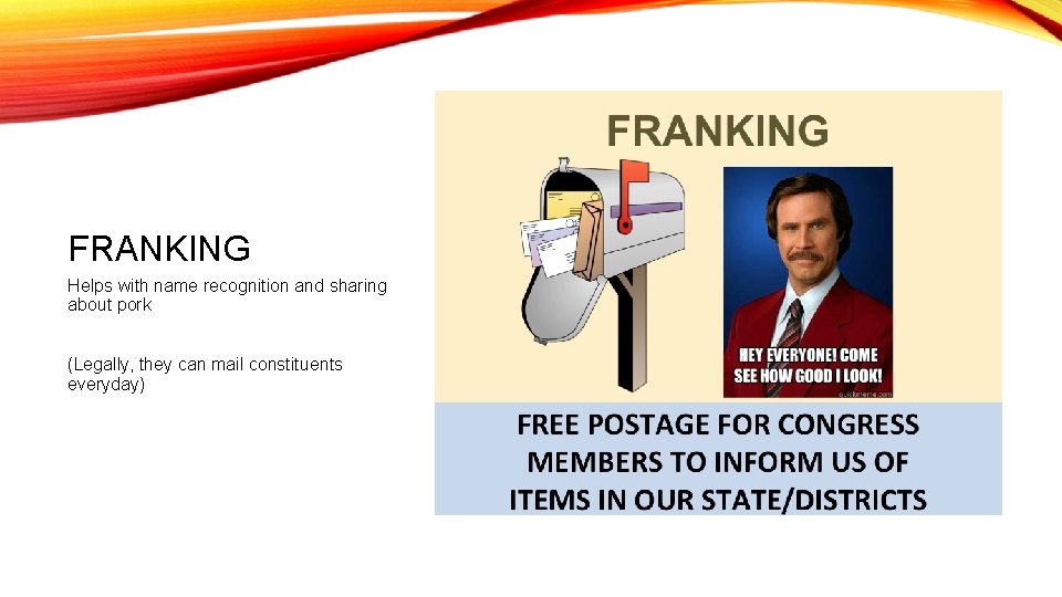 FRANKING Helps with name recognition and sharing about pork (Legally, they can mail constituents