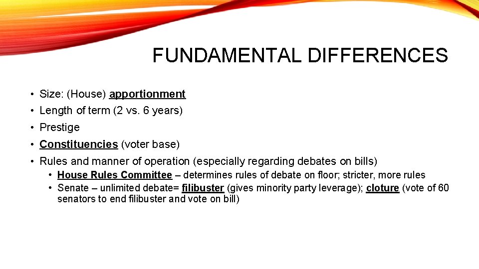 FUNDAMENTAL DIFFERENCES • Size: (House) apportionment • Length of term (2 vs. 6 years)