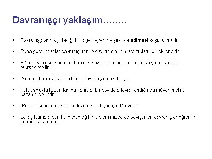 Davranışçı yaklaşım……. . • Davranışçıların açıkladığı bir diğer öğrenme şekli de edimsel koşullanmadır. •