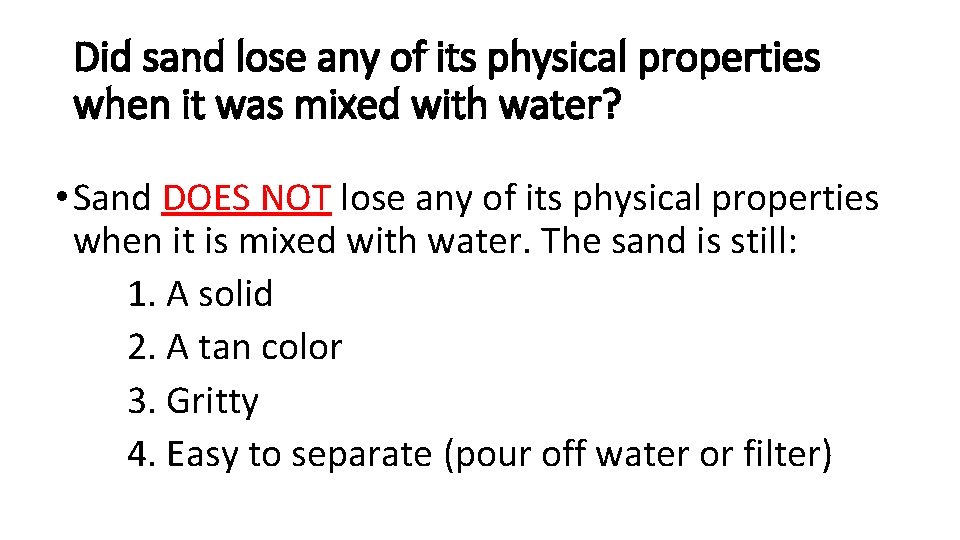 Did sand lose any of its physical properties when it was mixed with water?