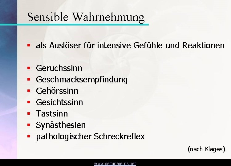 Sensible Wahrnehmung § als Auslöser für intensive Gefühle und Reaktionen § § § §