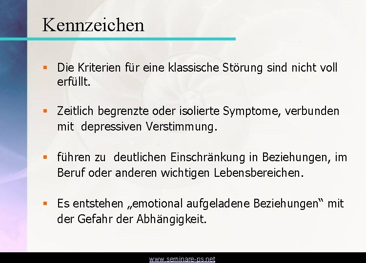 Kennzeichen § Die Kriterien für eine klassische Störung sind nicht voll erfüllt. § Zeitlich