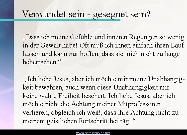 Verwundet sein - gesegnet sein? „Dass ich meine Gefühle und inneren Regungen so wenig