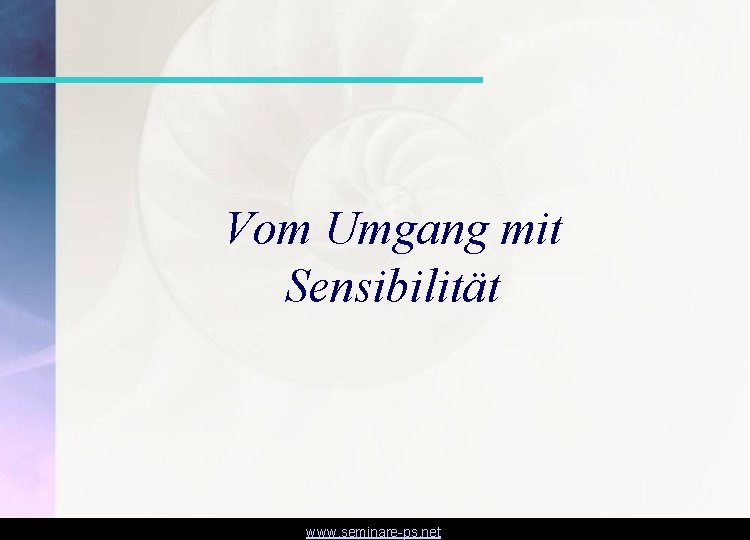 Vom Umgang mit Sensibilität www. seminare-ps. net 