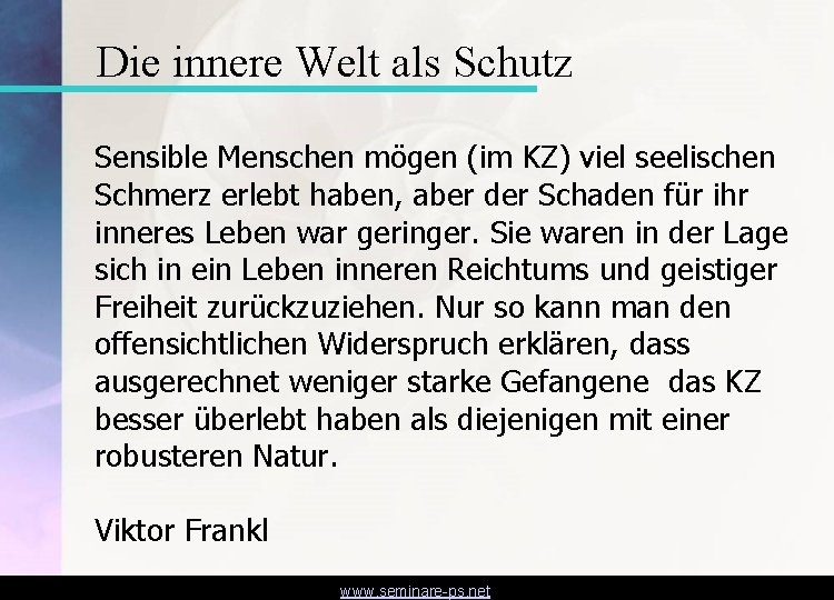 Die innere Welt als Schutz Sensible Menschen mögen (im KZ) viel seelischen Schmerz erlebt