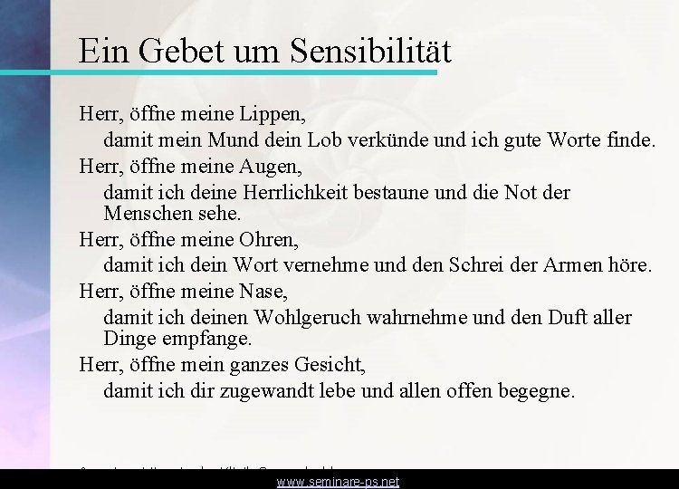 Ein Gebet um Sensibilität Herr, öffne meine Lippen, damit mein Mund dein Lob verkünde