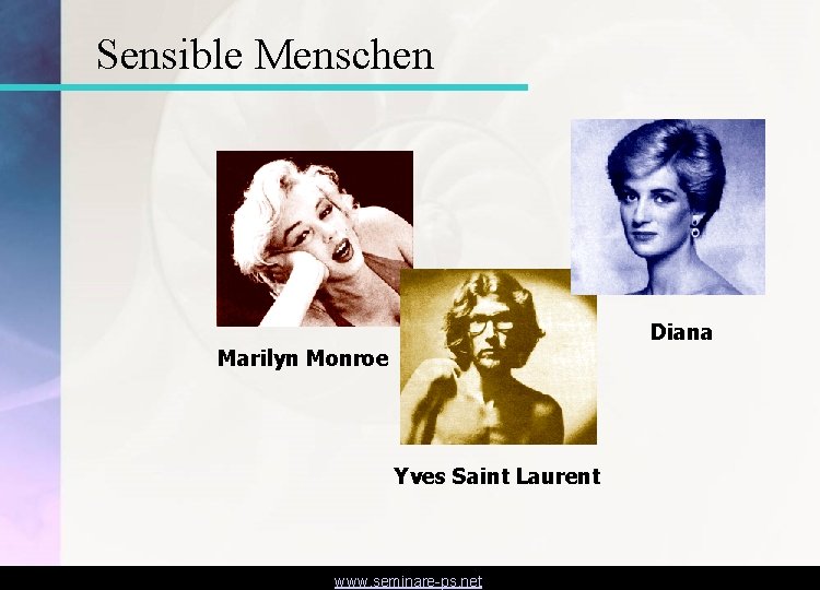 Sensible Menschen Diana Marilyn Monroe Yves Saint Laurent www. seminare-ps. net 