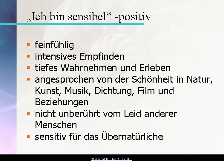 „Ich bin sensibel“ -positiv feinfühlig intensives Empfinden tiefes Wahrnehmen und Erleben angesprochen von der