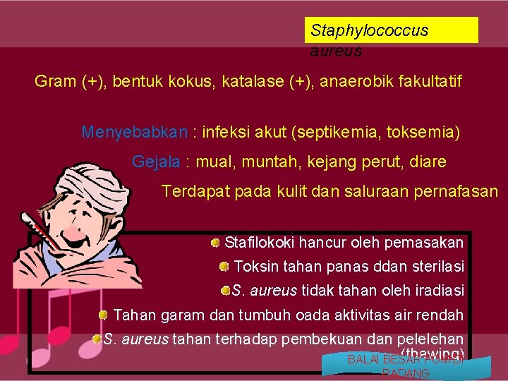 Staphylococcus aureus Gram (+), bentuk kokus, katalase (+), anaerobik fakultatif Menyebabkan : infeksi akut