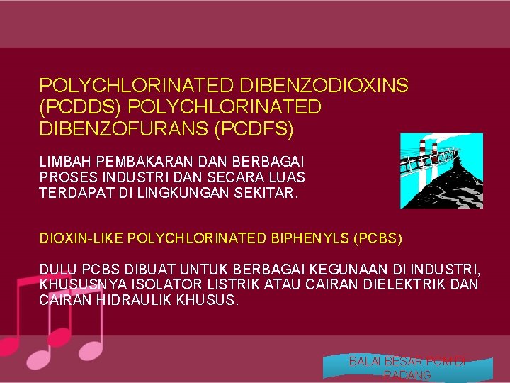 POLYCHLORINATED DIBENZODIOXINS (PCDDS) POLYCHLORINATED DIBENZOFURANS (PCDFS) LIMBAH PEMBAKARAN DAN BERBAGAI PROSES INDUSTRI DAN SECARA