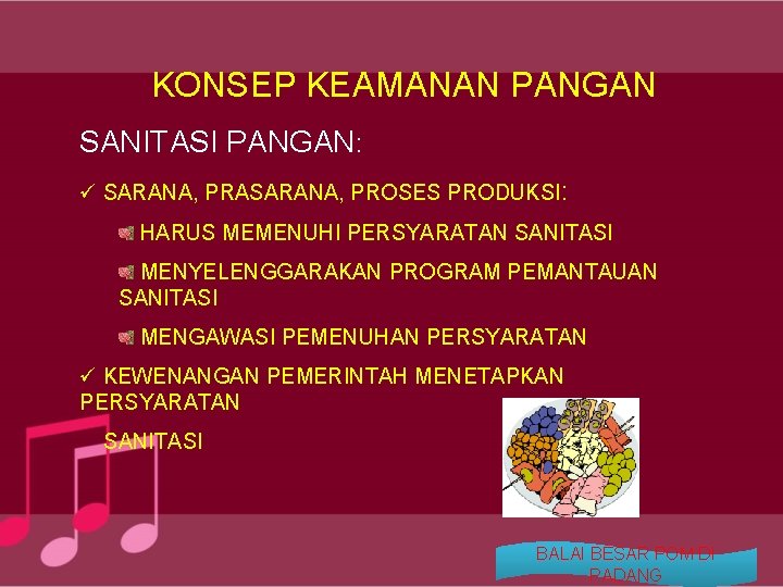 KONSEP KEAMANAN PANGAN SANITASI PANGAN: ü SARANA, PRASARANA, PROSES PRODUKSI: HARUS MEMENUHI PERSYARATAN SANITASI