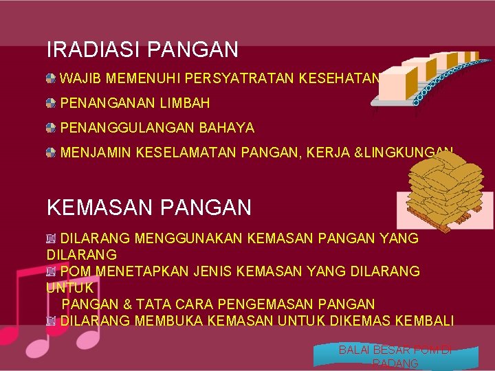 IRADIASI PANGAN WAJIB MEMENUHI PERSYATRATAN KESEHATAN PENANGANAN LIMBAH PENANGGULANGAN BAHAYA MENJAMIN KESELAMATAN PANGAN, KERJA