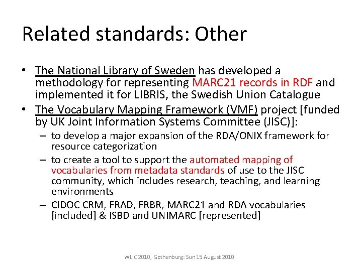 Related standards: Other • The National Library of Sweden has developed a methodology for
