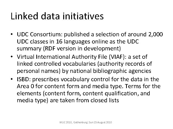 Linked data initiatives • UDC Consortium: published a selection of around 2, 000 UDC