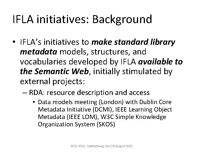 IFLA initiatives: Background • IFLA’s initiatives to make standard library metadata models, structures, and